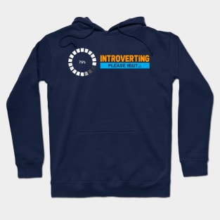 Introverting. Please wait. For introverts, shy, bashful, awkward. Hoodie